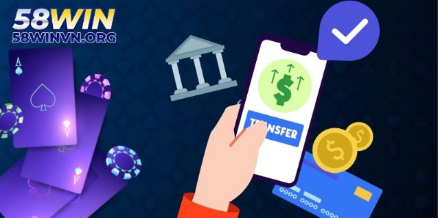Những hình thức giao dịch được nhà cái hỗ trợ khi rút tiền 58WIN