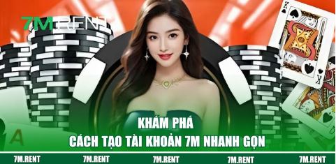 Cách tạo tài khoản 7M – đơn giản, rõ ràng và dễ làm theo