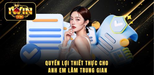Quyền lợi thiết thực cho anh em làm trung gian 