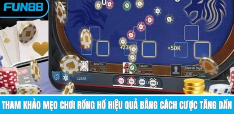 Tham khảo mẹo chơi Rồng Hổ hiệu quả bằng cách cược tăng dần