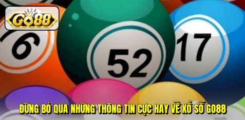 Đừng bỏ qua những thông tin cực hay về xổ số Go88