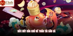 Sức hút của chủ đề thần tài săn cá