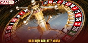 Khái niệm Roulette VN168
